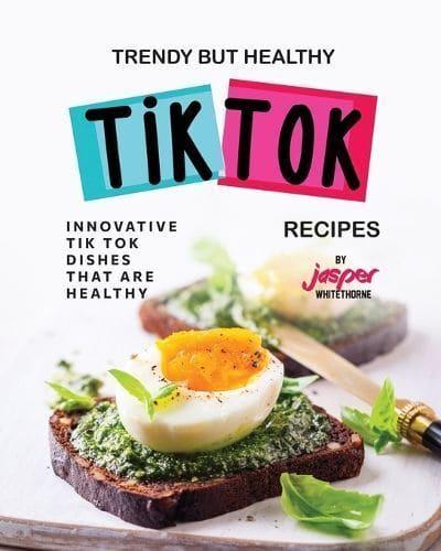 Trendy But Healthy Tik Tok Recipes