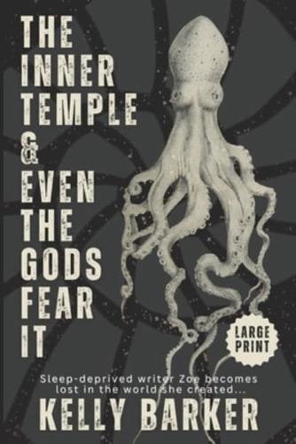 The Inner Temple and Even the Gods Fear It