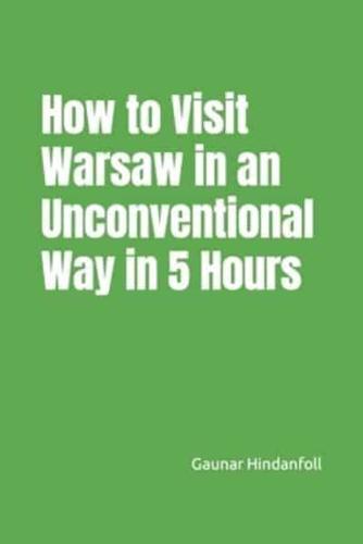 How to Visit Warsaw in an Unconventional Way in 5 Hours