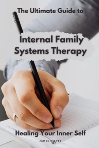 Ultimate Guide to Internal Family Systems Therapy