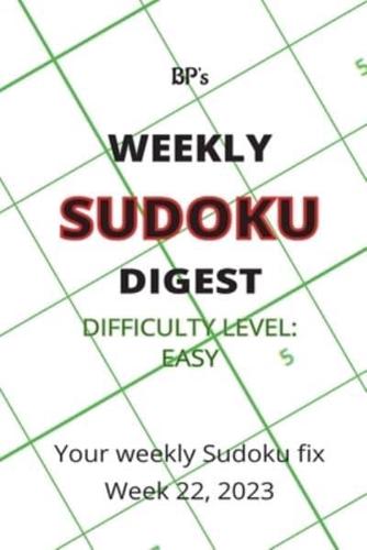 Bp's Weekly Sudoku Digest - Difficulty Easy - Week 22, 2023
