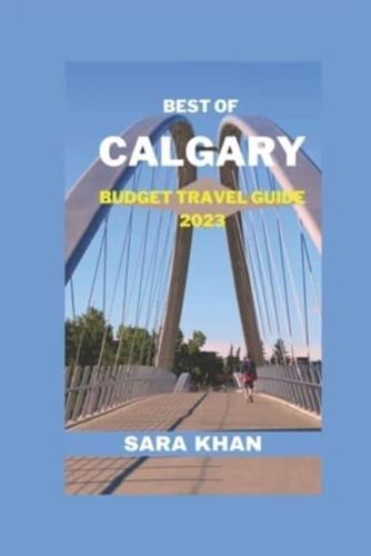 Best of Calgary Budget Travel Guide 2023