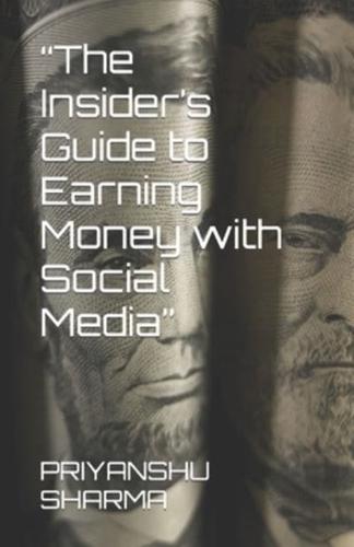 "The Insider's Guide to Earning Money With Social Media"