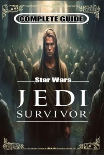 Star Wars Jedi Survivor Complete Guide