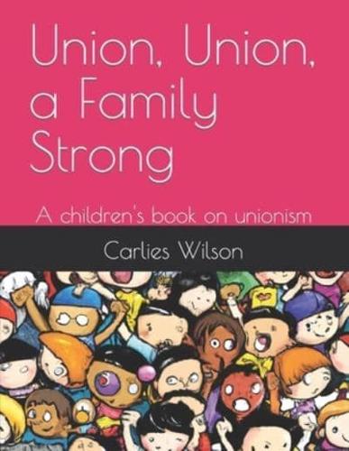 Union, Union, a Family Strong