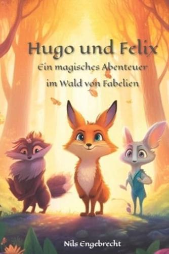 Hugo Und Felix - Ein Magisches Abenteuer Im Wald Von Fabelien