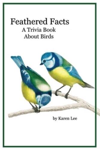 Feathered Facts A Trivia Book About Birds