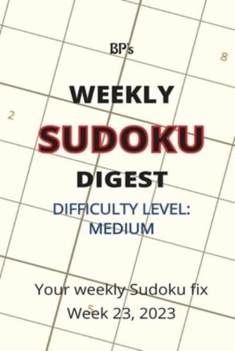 Bp's Weekly Sudoku Digest - Difficulty Medium - Week 23, 2023