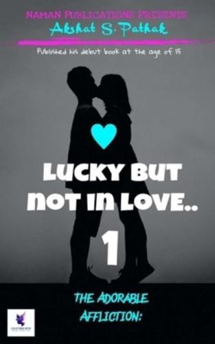 Lucky but Not in Love
