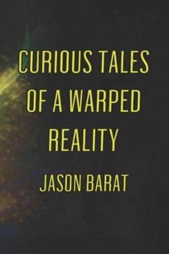 Curious Tales Of A Warped Reality
