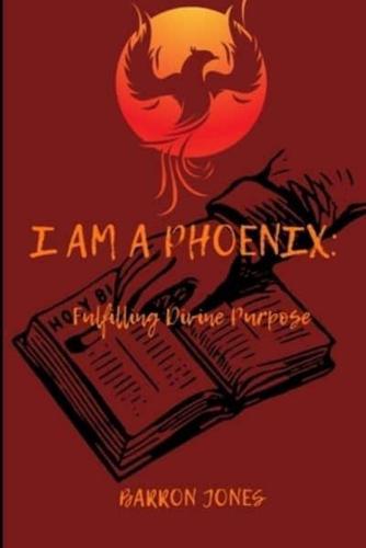 I Am A Phoenix