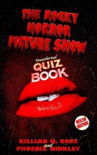 The Rocky Horror Picture Show Unauthorised Quiz Book