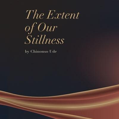 The Extent of Our Stillness