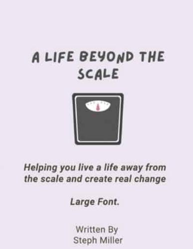A Life Beyond The Scale - Large Print