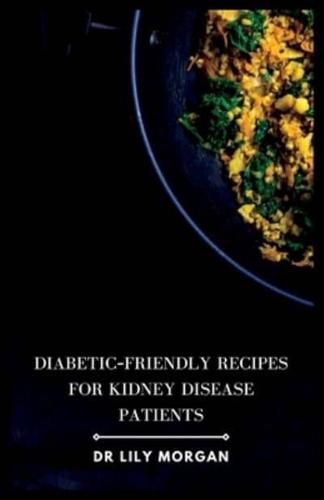 Diabetic-Friendly Recipes for Kidney Disease Patients