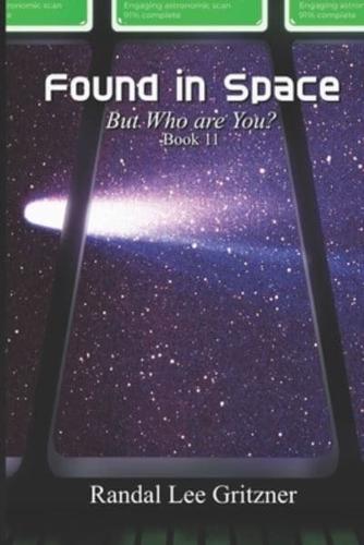 Found in Space, But Who Are You? Book 11