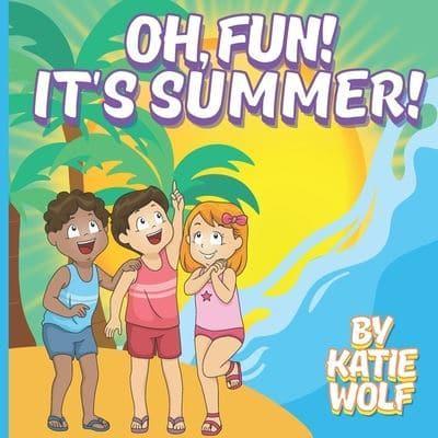 Oh, Fun! It's Summer!: Children's Story Book About Summer