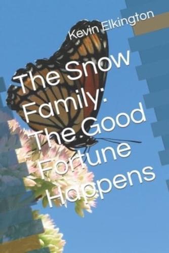 The Snow Family:  The Good Fortune Happens