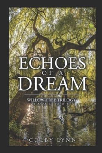 Echoes of a Dream: Willow Tree Trilogy ~ Book One