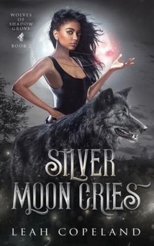 Silver Moon Cries: Wolves of Shadow Grove Book 2