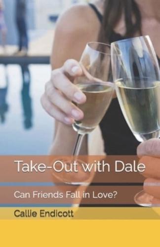 Take-Out with Dale: Can Friends Fall in Love?