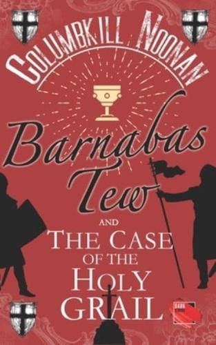 Barnabas Tew and The Case of The Holy Grail