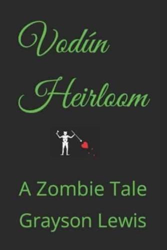 Vodún Heirloom: A zombie tale.