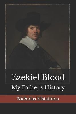 Ezekiel Blood: My Father's History
