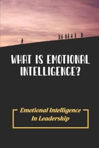 What Is Emotional Intelligence?