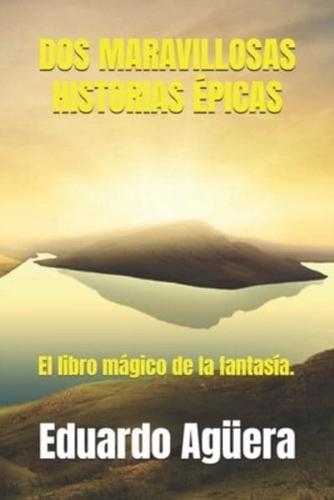 Dos maravillosas historias épicas: El libro mágico de la fantasía