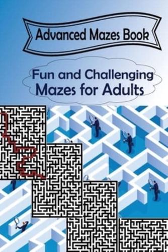 Advanced Mazes Book: Fun and Challenging Mazes for Adults