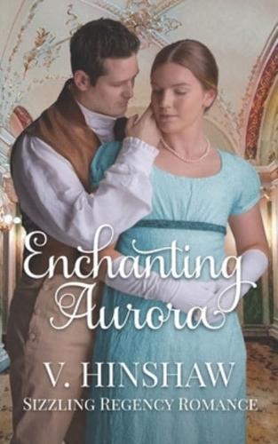 Enchanting Aurora: Sizzling Regency Romance
