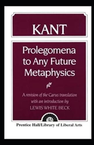 "Kant's Prolegomena        To Any Future Metaphysics"(A classic illustrated edition)