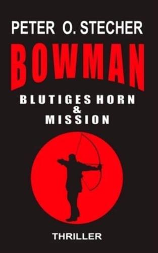 BOWMAN - BLUTIGES HORN & MISSION:  Abenteuer - Thriller - Band I & Band II