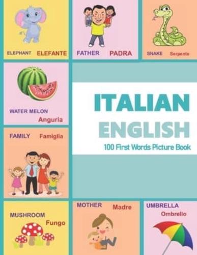 ITALIAN  ENGLISH 100 First Words Picture Book: Classic first words are presented in English and ITALIAN with bright illustrations/photographic color pictures to help with language comprehension