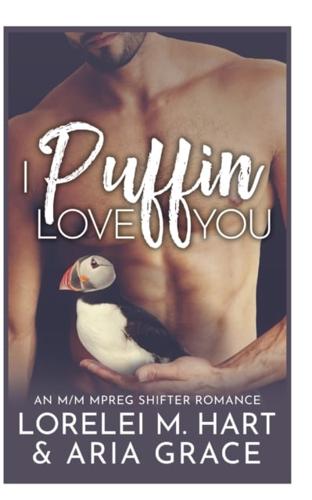 I Puffin Love You: An M/M Mpreg Shifter Romance