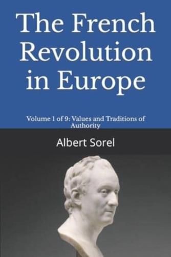 The French Revolution in Europe: Volume 1 of 9: Values and Traditions of Authority