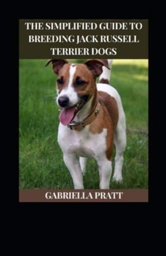 The Simplified Guide To Breeding Jack Russell Terrier Dogs