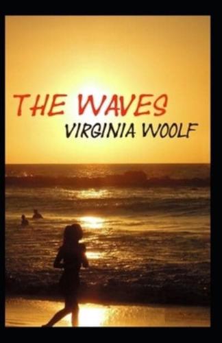 The Waves By Virginia Woolf: Illustrated Edition