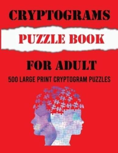 Cryptograms Puzzle Book for Adults: 2022 Large Print Cryptoquotes Easy to Difficult Brain Exercise for Adult ,Seniors, Men and Women With Solutions