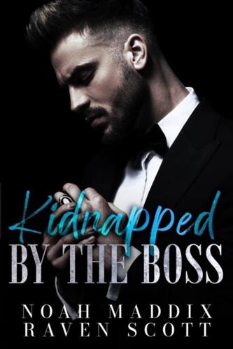 Kidnapped by the Boss: A Mafia Romance