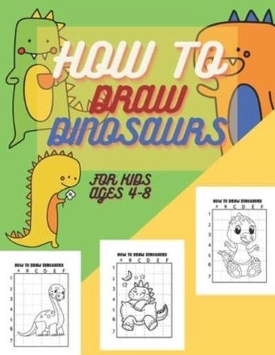 How to draw dinosaurs for kids ages 4-8: Learn to Draw for Kids Ages 4-8, Fun & Easy drawing book