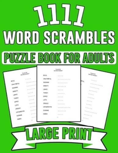 1111 Word Scrambles Puzzle Book for Adults: Large Print Word Scrambles Puzzle Book With Solution For Adults, Senior, Men and Women to Sharpen Brain