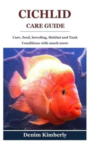 CICHLID CARE GUIDE: Care, food, breeding, Habitat and Tank Conditions with much more