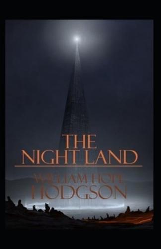 The Night Land: William Hope Hodgson (Horror, Adventure, Fantasy, Literature) [Annotated]