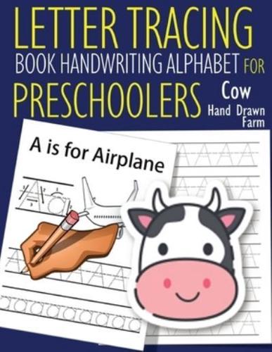 Letter Tracing Book Handwriting Alphabet for Preschoolers - Hand Drawn - Cow: Letter Tracing Book  Practice for Kids   Ages 3+   Alphabet Writing Practice   Handwriting Workbook   Kindergarten   toddler   Hand Drawn - Cow