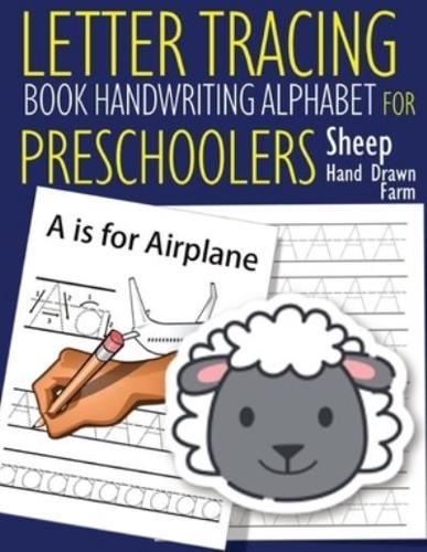 Letter Tracing Book Handwriting Alphabet for Preschoolers - Hand Drawn - Sheep: Letter Tracing Book  Practice for Kids   Ages 3+   Alphabet Writing Practice   Handwriting Workbook   Kindergarten   toddler   Hand Drawn - Sheep