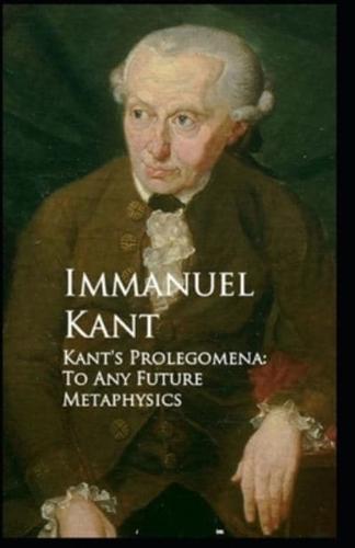 "Kant's Prolegomena        To Any Future Metaphysics" : Illustrated Edition