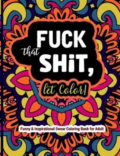 Fuck That Shit, Let Color