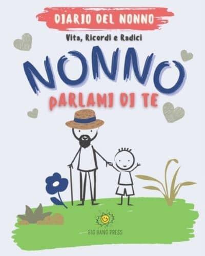 Nonno Parlami di Te: Diario del Nonno: Vita, Ricordi e Radici